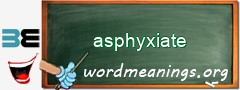 WordMeaning blackboard for asphyxiate